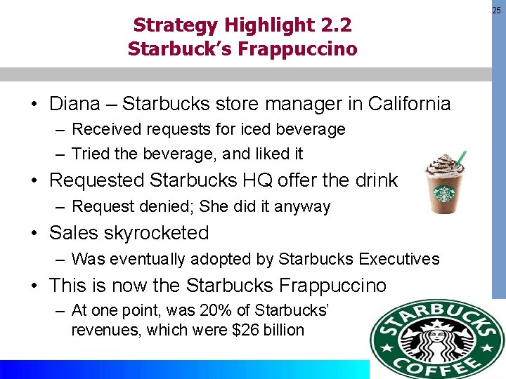 Strategy Highlight 2. 2 Starbuck’s Frappuccino • Diana – Starbucks store manager in California