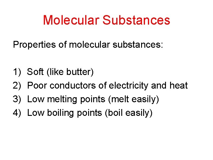 Molecular Substances Properties of molecular substances: 1) 2) 3) 4) Soft (like butter) Poor Molecular Substances Properties of molecular substances: 1) 2) 3) 4) Soft (like butter) Poor