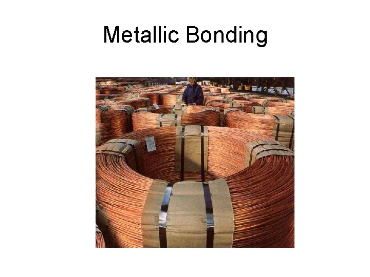 Metallic Bonding Metallic Bonding