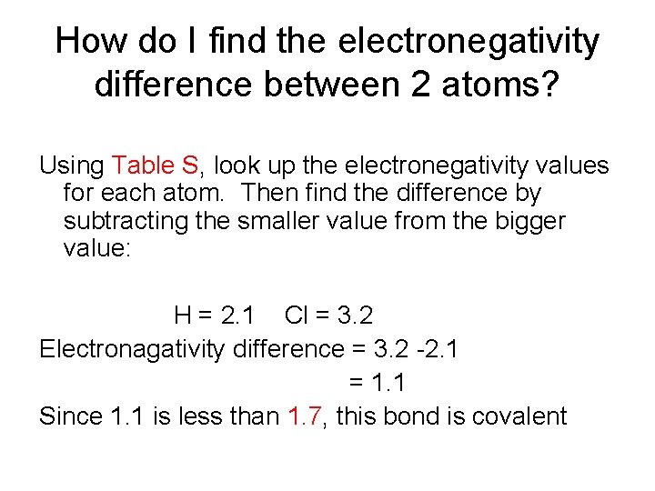 How do I find the electronegativity difference between 2 atoms? Using Table S, look How do I find the electronegativity difference between 2 atoms? Using Table S, look