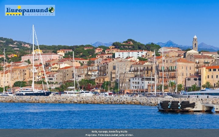 Italia, Corcega, Cerdeña y Sicilia Propriano: Pintoresca ciudad junto al mar. 