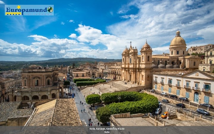 Italia, Corcega, Cerdeña y Sicilia Noto 