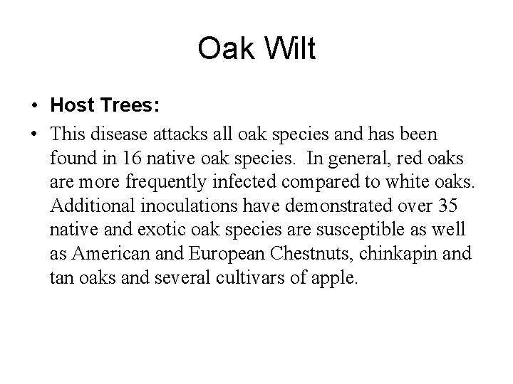 Oak Wilt • Host Trees: • This disease attacks all oak species and has