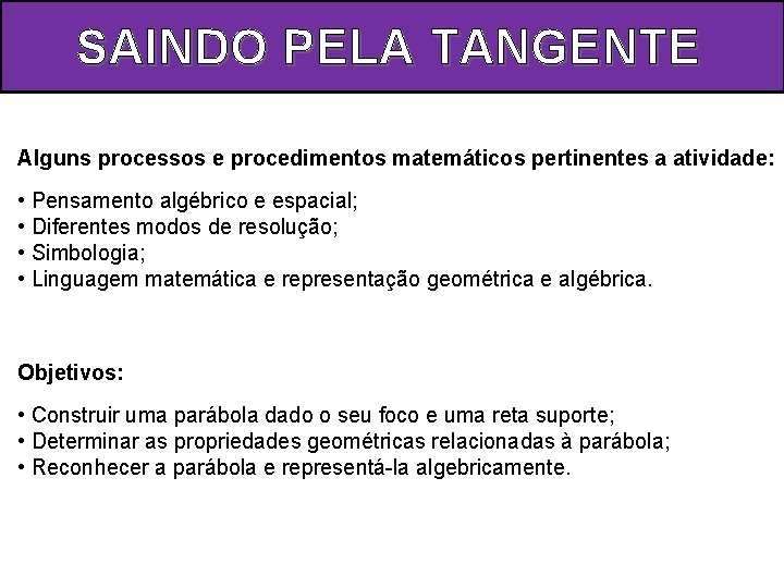 SAINDO PELA TANGENTE Alguns processos e procedimentos matemticos