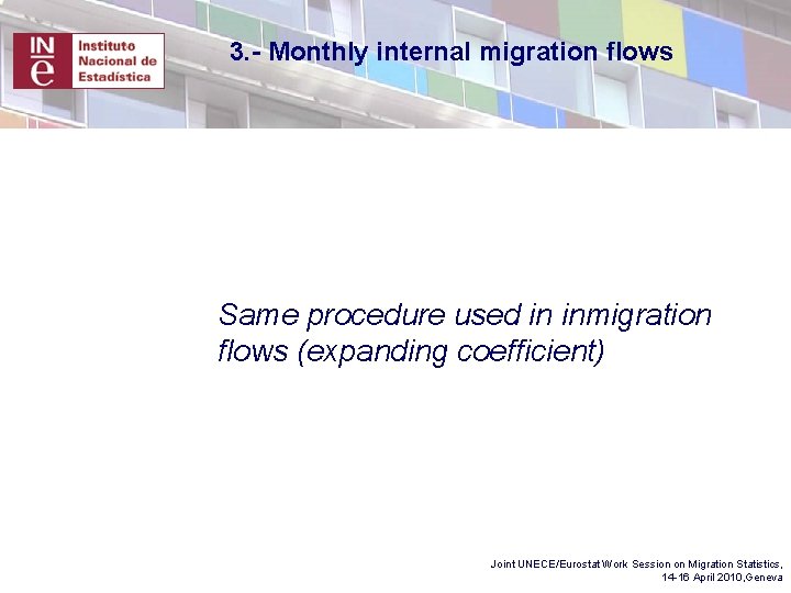 3. - Monthly internal migration flows Same procedure used in inmigration flows (expanding coefficient)