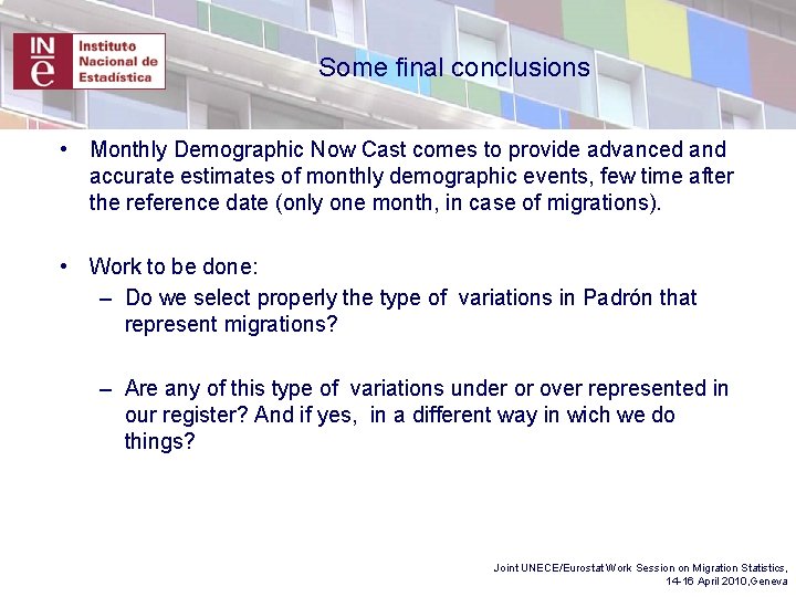 Some final conclusions • Monthly Demographic Now Cast comes to provide advanced and accurate
