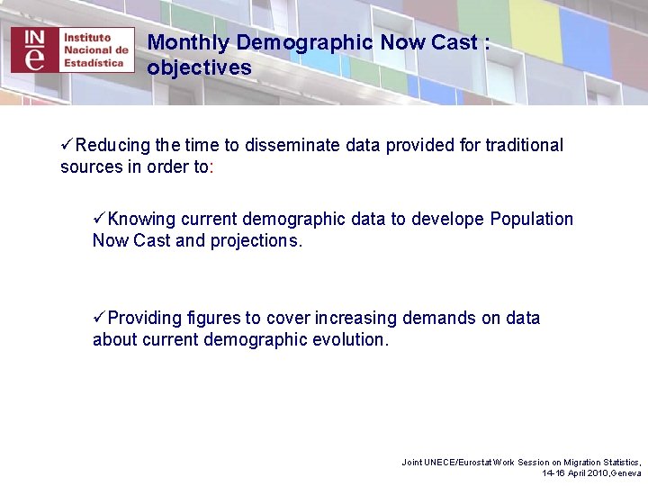 Monthly Demographic Now Cast : objectives üReducing the time to disseminate data provided for