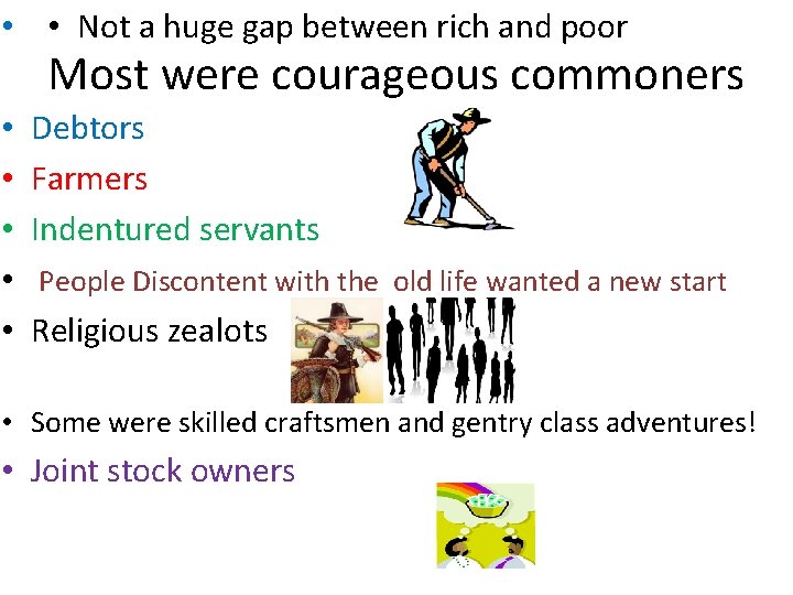  • • Not a huge gap between rich and poor Most were courageous