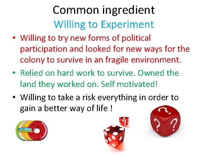 Common ingredient Willing to Experiment • Willing to try new forms of political participation