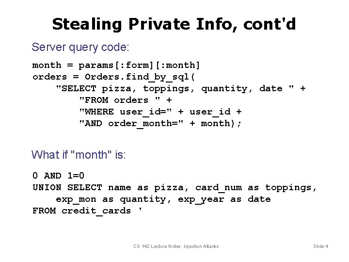 Stealing Private Info, cont'd Server query code: month = params[: form][: month] orders =