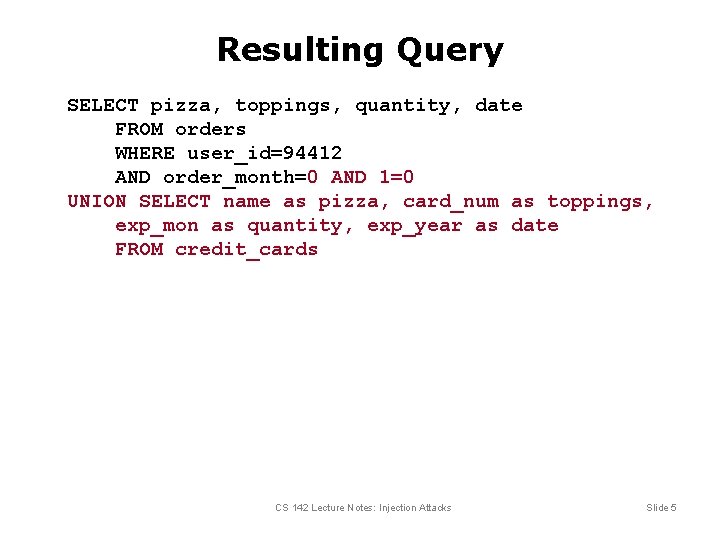 Resulting Query SELECT pizza, toppings, quantity, date FROM orders WHERE user_id=94412 AND order_month=0 AND