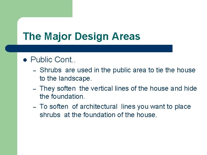 The Major Design Areas l Public Cont. . – – – Shrubs are used The Major Design Areas l Public Cont. . – – – Shrubs are used