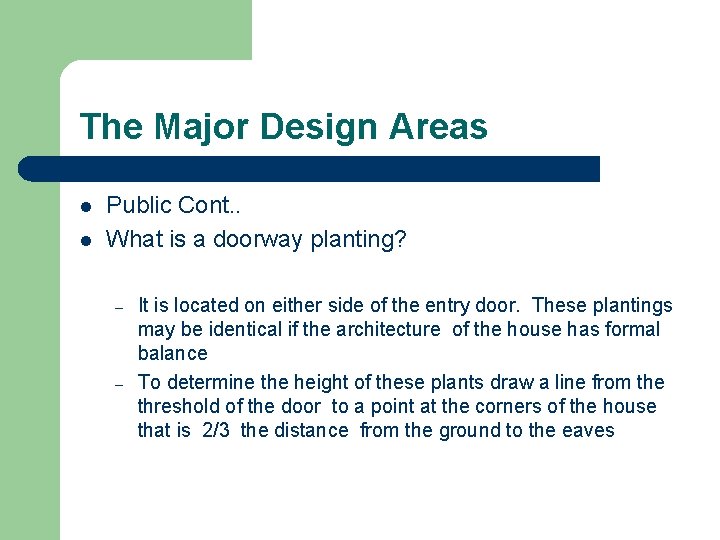 The Major Design Areas l l Public Cont. . What is a doorway planting? The Major Design Areas l l Public Cont. . What is a doorway planting?