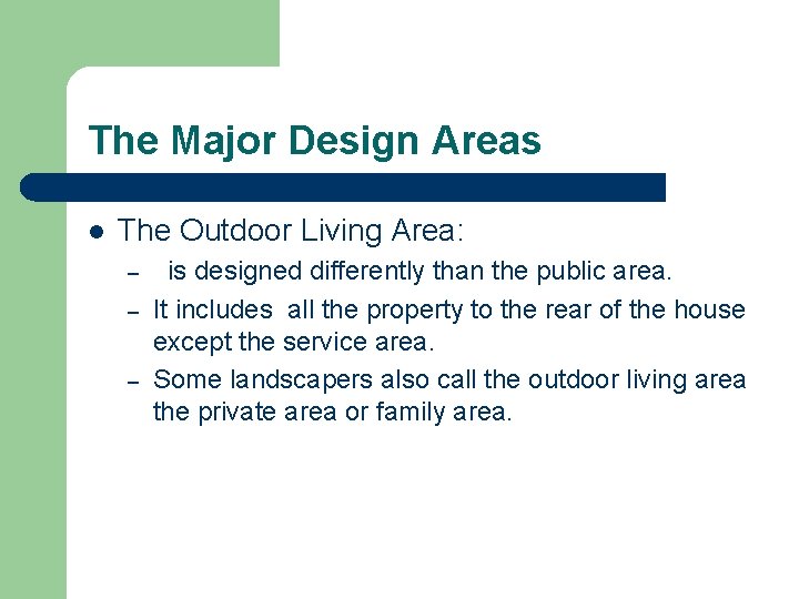 The Major Design Areas l The Outdoor Living Area: – – – is designed The Major Design Areas l The Outdoor Living Area: – – – is designed