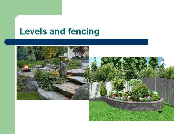 Levels and fencing Levels and fencing