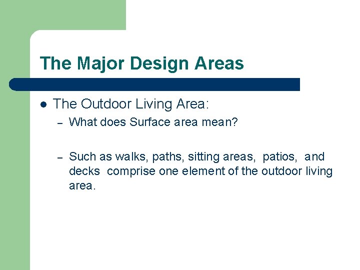 The Major Design Areas l The Outdoor Living Area: – What does Surface area The Major Design Areas l The Outdoor Living Area: – What does Surface area