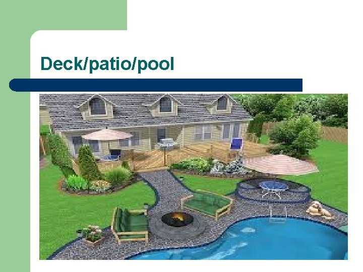 Deck/patio/pool Deck/patio/pool