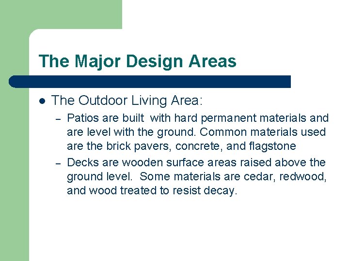 The Major Design Areas l The Outdoor Living Area: – – Patios are built The Major Design Areas l The Outdoor Living Area: – – Patios are built