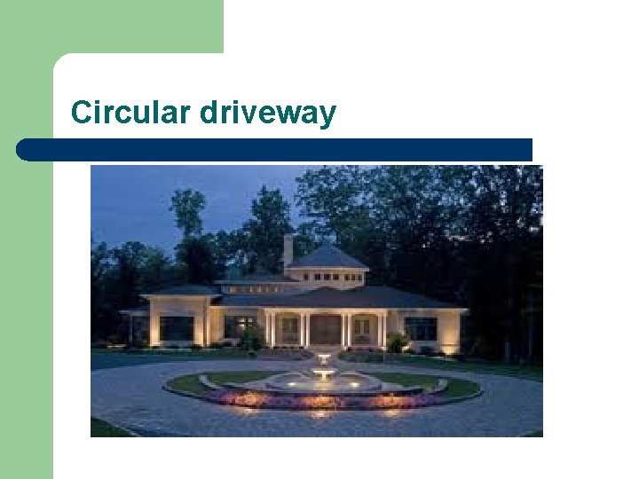 Circular driveway Circular driveway