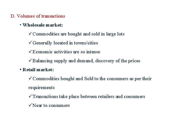 D. Volumes of transactions • Wholesale market: üCommodities are bought and sold in large