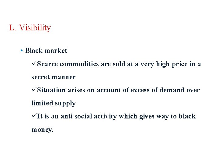 L. Visibility • Black market üScarce commodities are sold at a very high price