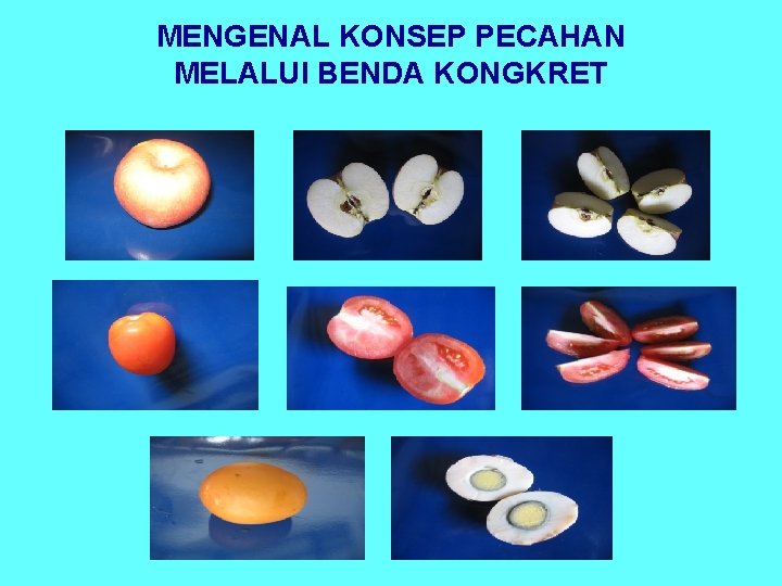 MENGENAL KONSEP PECAHAN MELALUI BENDA KONGKRET 