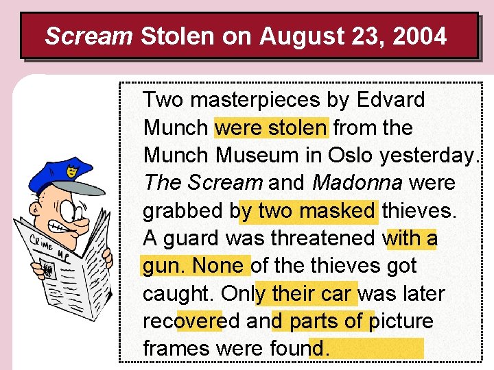 Scream Stolen on August 23, 2004 Two masterpieces by Edvard Munch were stolen from