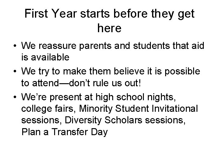 First Year starts before they get here • We reassure parents and students that