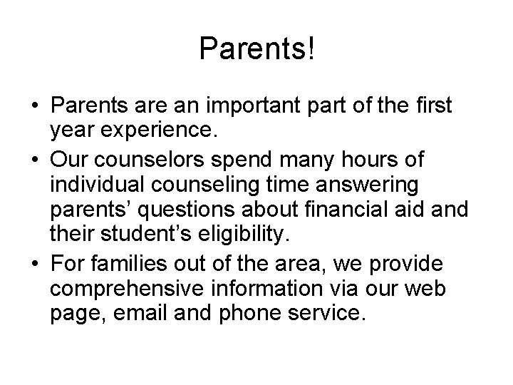 Parents! • Parents are an important part of the first year experience. • Our