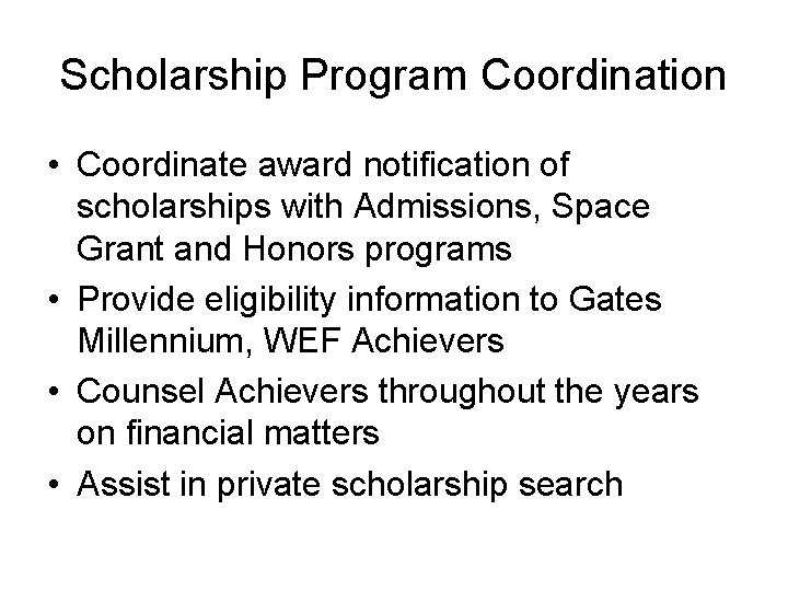 Scholarship Program Coordination • Coordinate award notification of scholarships with Admissions, Space Grant and