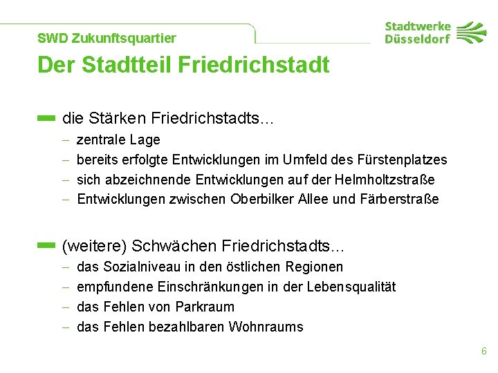 SWD Zukunftsquartier Der Stadtteil Friedrichstadt die Stärken Friedrichstadts… - zentrale Lage bereits erfolgte Entwicklungen