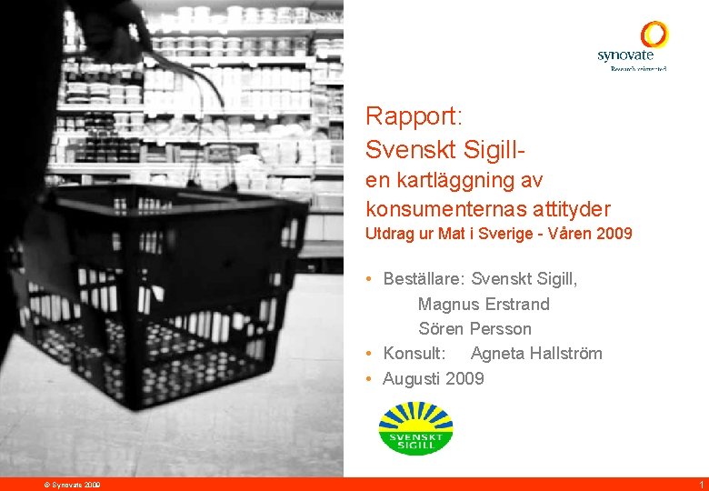 Rapport: Svenskt Sigillen kartläggning av konsumenternas attityder Utdrag ur Mat i Sverige - Våren