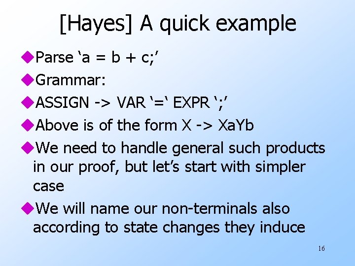 [Hayes] A quick example u. Parse ‘a = b + c; ’ u. Grammar: