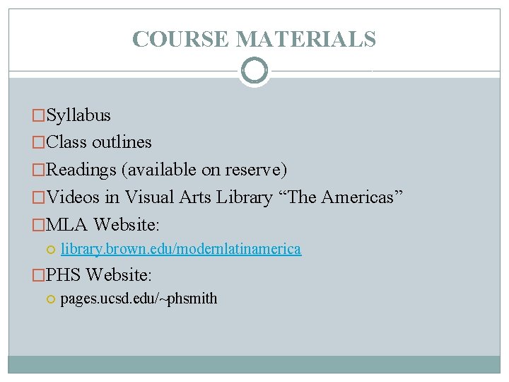 COURSE MATERIALS �Syllabus �Class outlines �Readings (available on reserve) �Videos in Visual Arts Library