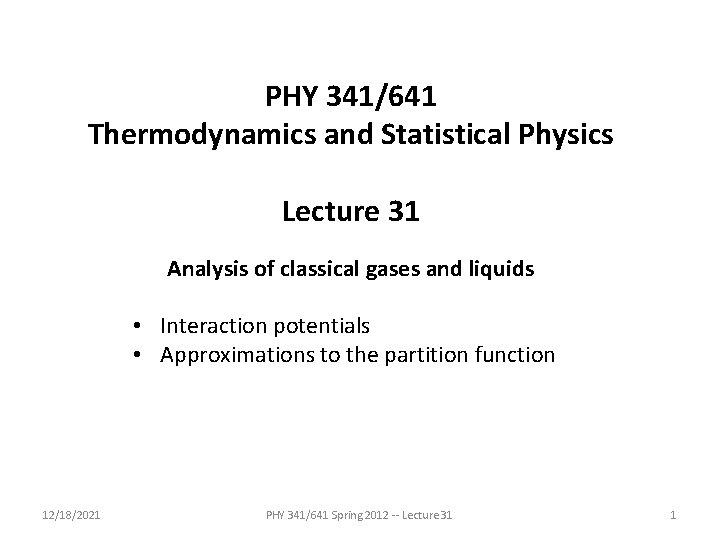 PHY 341/641 Thermodynamics and Statistical Physics Lecture 31 Analysis of classical gases and liquids