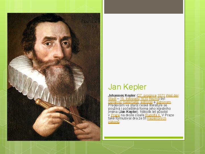 Jan Kepler Johannes Kepler (27. prosince 1571 Weil der Stadt – 15. listopadu 1630