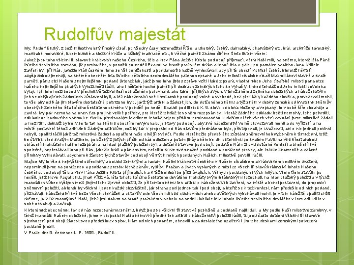 Rudolfův majestát My, Rudolf Druhý, z boží milosti volený římský císař, po všecky časy