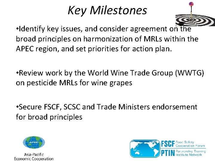 Key Milestones • Identify key issues, and consider agreement on the broad principles on