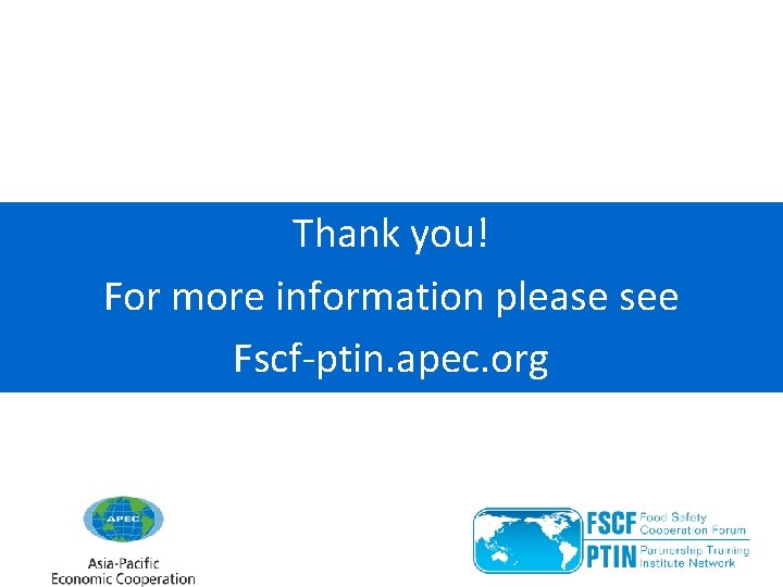 Thank you! For more information please see Fscf-ptin. apec. org 