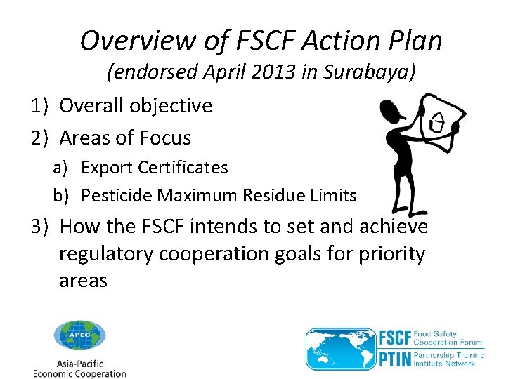 Overview of FSCF Action Plan (endorsed April 2013 in Surabaya) 1) Overall objective 2)