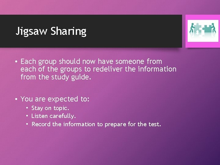 Jigsaw Sharing • Each group should now have someone from each of the groups