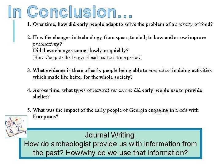 In Conclusion… 1. Over time, how did early people adapt to solve the problem