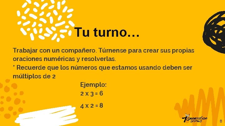 Tu turno… Trabajar con un compañero. Túrnense para crear sus propias oraciones numéricas y