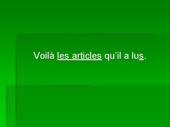 Voilà les articles qu’il a lus. 
