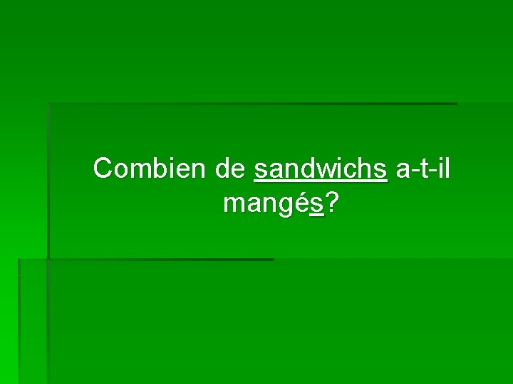 Combien de sandwichs a-t-il mangés? 
