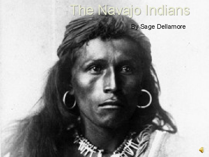 The Navajo Indians By Sage Dellamore 