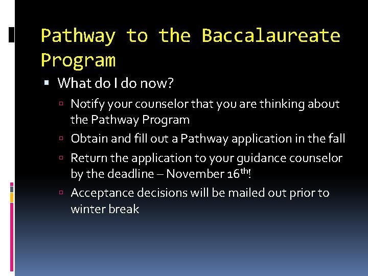 Pathway to the Baccalaureate Program What do I do now? Notify your counselor that