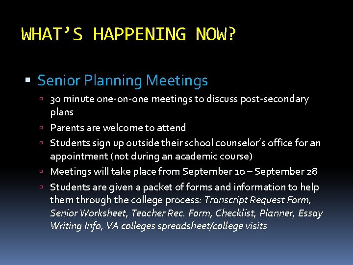 WHAT’S HAPPENING NOW? Senior Planning Meetings 30 minute one-on-one meetings to discuss post-secondary plans