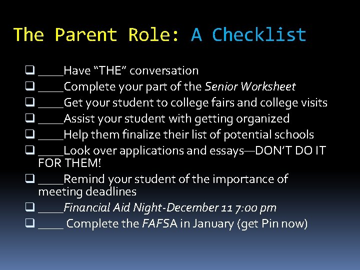 The Parent Role: A Checklist q ____Have “THE” conversation q ____Complete your part of